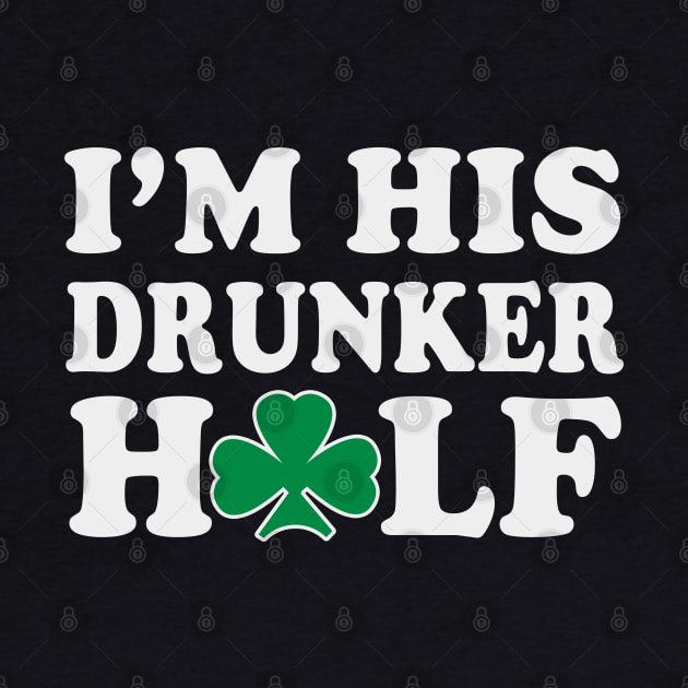 Im His Drunker Half Couples St Patricks Day by E